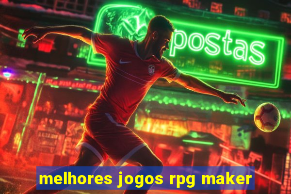 melhores jogos rpg maker